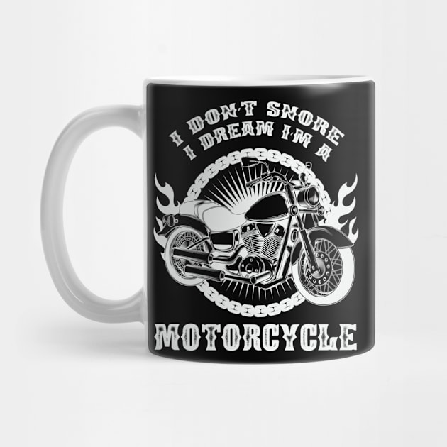 I Dont Snore I Dream Im a Motorcycle by RW